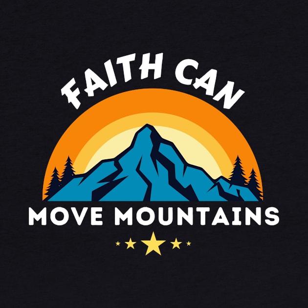 Faith Can Move Mountains - Christian Saying by All Things Gospel